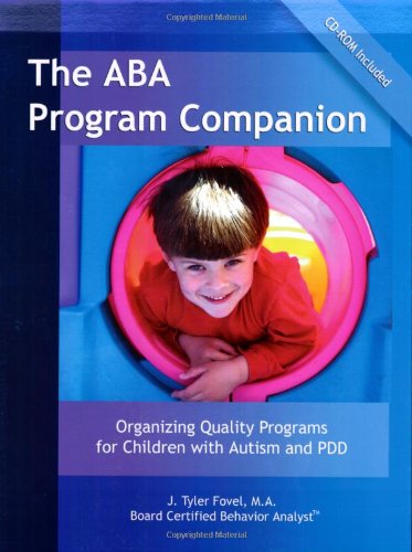 The ABA Program Companion: Organizing Quality Programs for Children With Autism and PDD,New