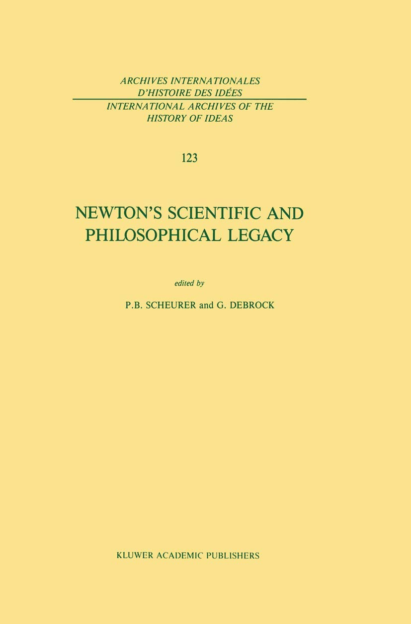 Newtons Scientific and Philosophical Legacy (International Archives of the History of Ideas Archives internationales d'histoire ,Used