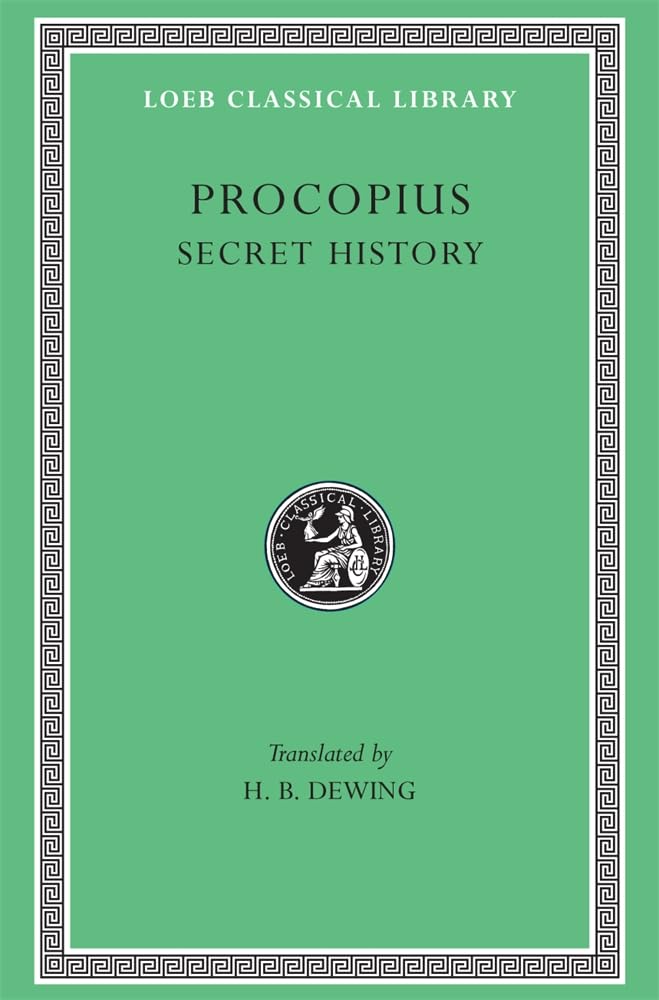 Procopius, Vol. 6: The Anecdota Or Secret History (Loeb Classical Library, No. 290) (English And Greek Edition),New