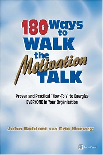 180 Ways to Walk the Motivation Talk,New