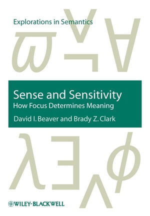 Sense and Sensitivity: How Focus Determines Meaning,New
