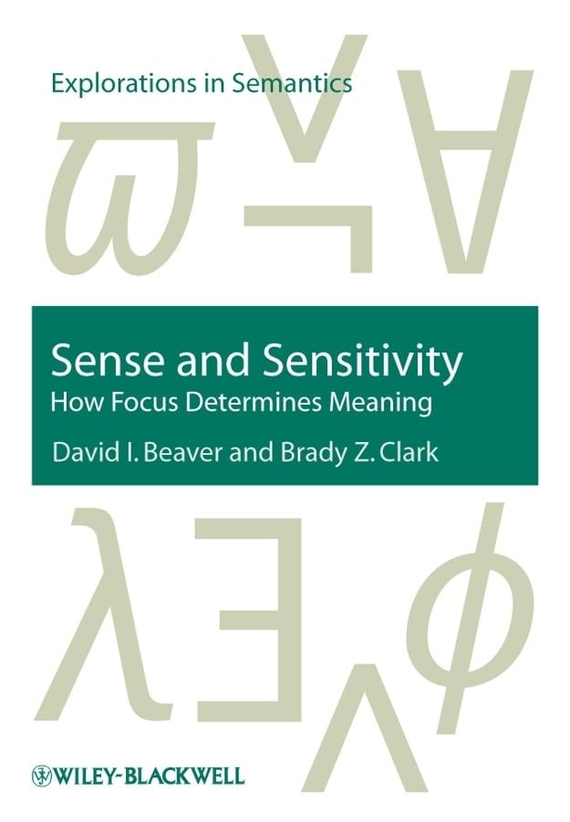 Sense and Sensitivity: How Focus Determines Meaning,New