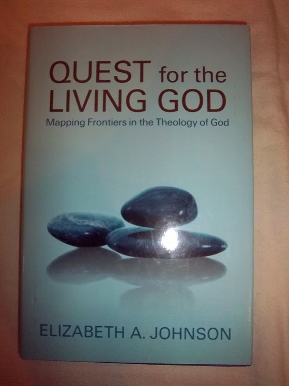 Quest for the Living God: Mapping Frontiers in the Theology of God,New
