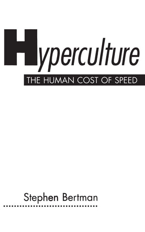 Hyperculture: The Human Cost Of Speed