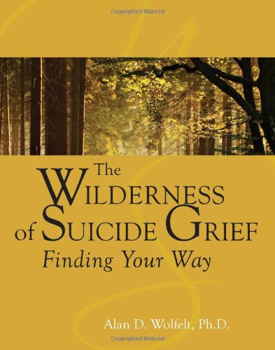 The Wilderness of Suicide Grief: Finding Your Way (Understanding Your Grief),Used