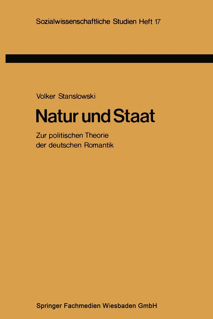 Natur und Staat: Zur politischen Theorie der deutschen Romantik (Sozialwissenschaftliche Studien, 17) (German Edition),Used
