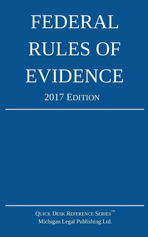Federal Rules of Evidence; 2017 Edition,Used