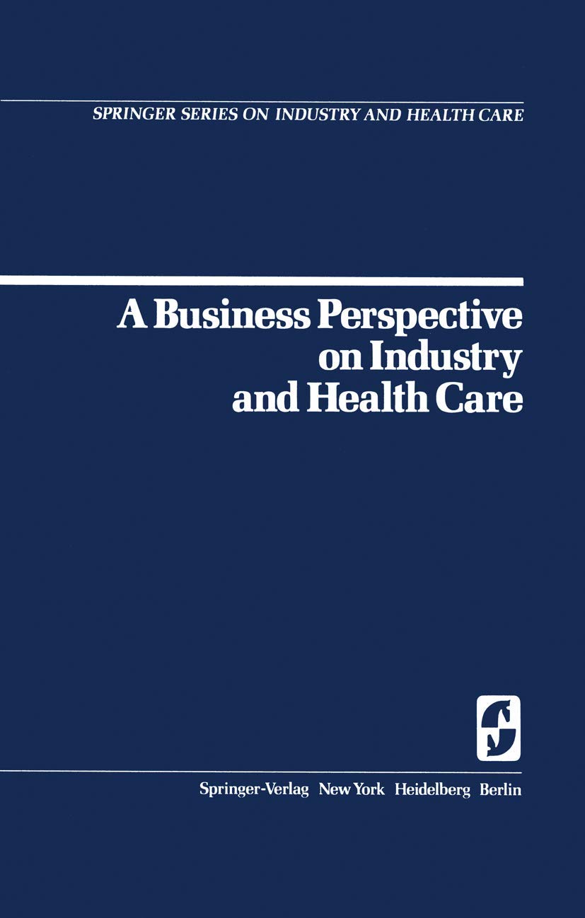 A Business Perspective on Industry and Health Care (Springer Series on Industry and Health Care, 2),Used
