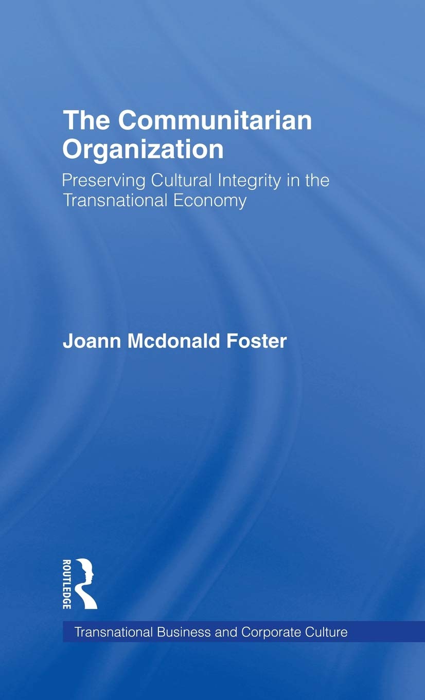 The Communitarian Organization: Preserving Cultural Integrity In The Transnational Economy (Transnational Business And Corporate,Used