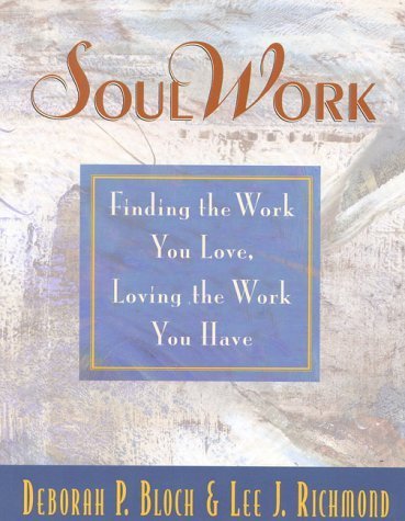 SoulWork: Finding the Work You Love, Loving the Work You Have,Used