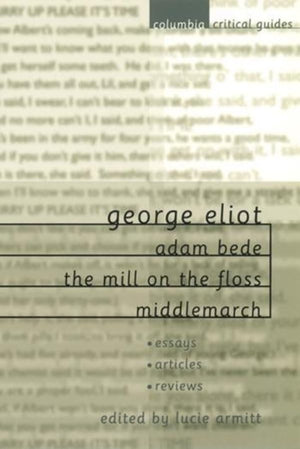 George Eliot: Adam Bede, The Mill on the Floss, Middlemarch,Used