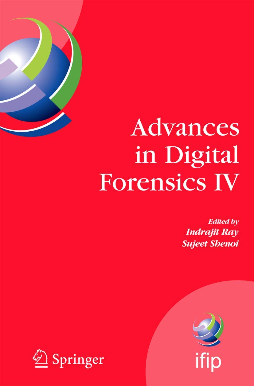 Advances in Digital Forensics IV (IFIP Advances in Information and Communication Technology, 285),Used