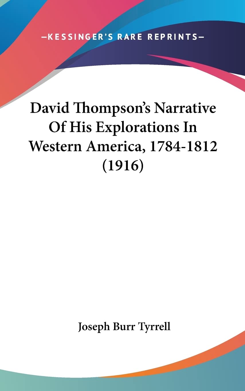 David Thompson'S Narrative Of His Explorations In Western America, 17841812 (1916),Used