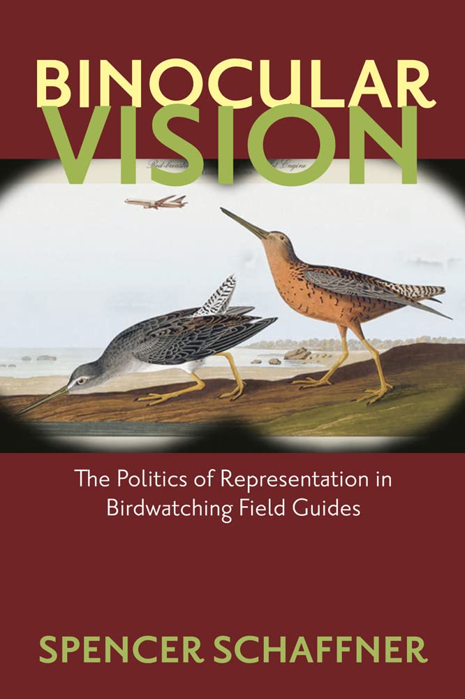 Binocular Vision: The Politics of Representation in Birdwatching Field Guides,Used