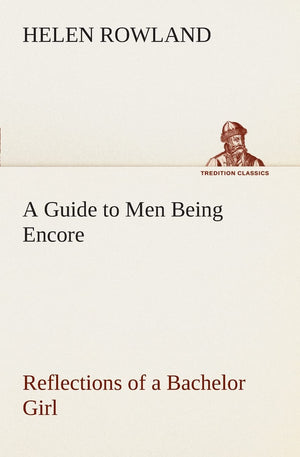 A Guide to Men Being Encore Reflections of a Bachelor Girl,Used