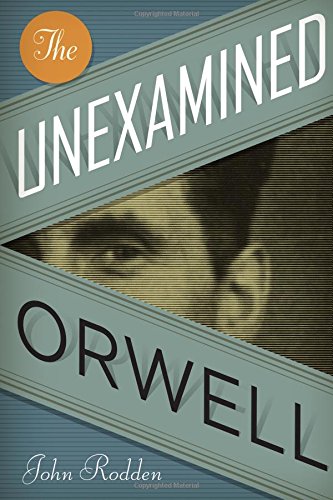The Unexamined Orwell (Literary Modernism),Used