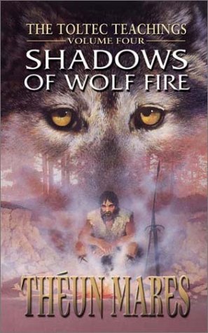 Shadows Of Wolf Fire: The Toltec Teachings,Used