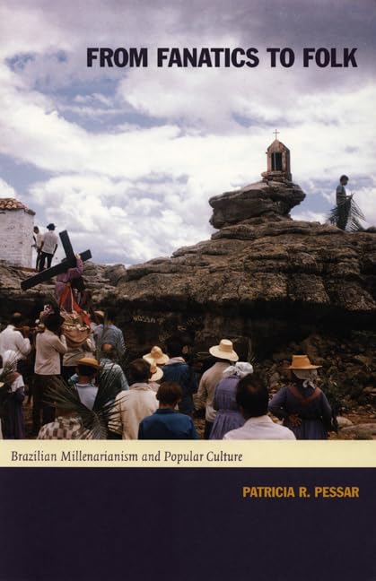 From Fanatics to Folk: Brazilian Millenarianism and Popular Culture,Used