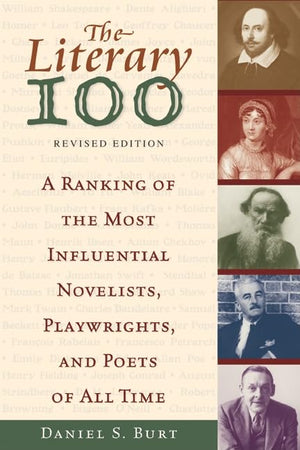 The Literary 100: A Ranking Of The Most Influential Novelists, Playwrights, And Poets Of All Time,Used