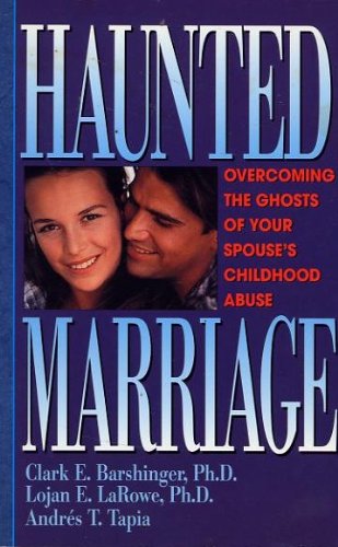 Haunted Marriage: Overcoming the Ghosts of Your Spouse's Childhood Abuse,New