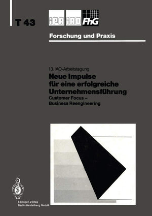 Neue Impulse fr eine erfolgreiche Unternehmensfhrung: Customer Focus  Business Reengineering (IPAIAO  Forschung und Praxis Ta,New