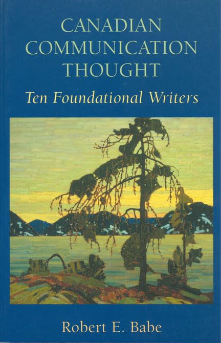 Canadian Communication Thought: Ten Foundational Writers,Used