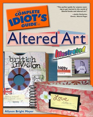 The Complete Idiot's Guide to Altered Art Illustrated,Used