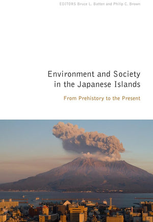 Environment And Society In The Japanese Islands: From Prehistory To The Present
