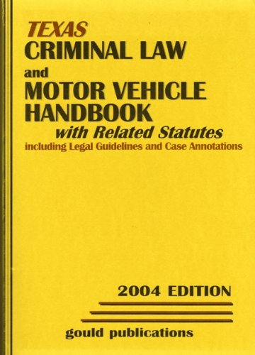Texas Criminal Law and Motor Vehicle Handbook 2004,Used