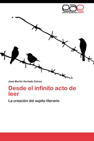 Desde el infinito acto de leer: La creacin del sujeto literario (Spanish Edition),Used