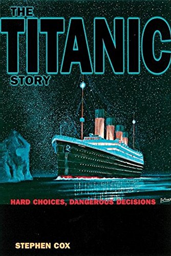 The Titanic Story: Hard Choices, Dangerous Decisions,Used