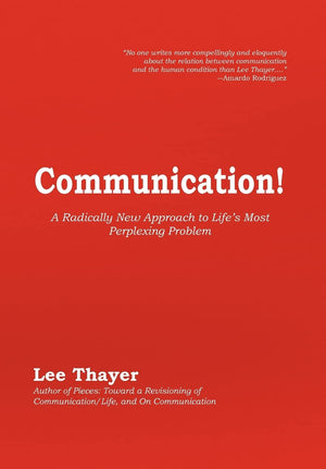 Communication!: A Radically New Approach to Life's Most Perplexing Problem,Used