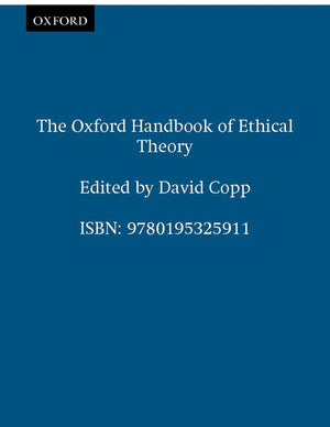 The Oxford Handbook Of Ethical Theory (Oxford Handbooks)