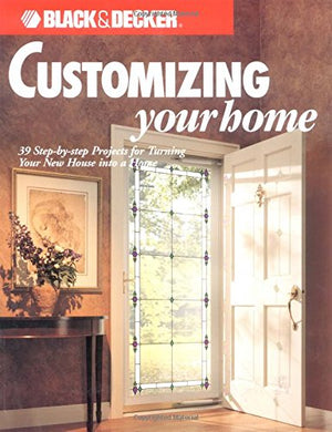 Customizing Your Home (Black & Decker),New