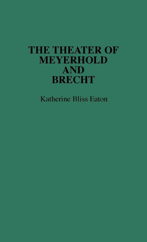 The Theatre of Meyerhold and Brecht (Contributions in Drama and Theatre Studies),Used