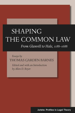 Shaping The Common Law: From Glanvill To Hale, 11881688 (Jurists: Profiles In Legal Theory),Used