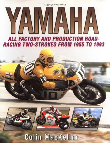 Yamaha Racing Motorcycles: All Factory and Production RoadRacing TwoStrokes from 1955 to 1993,Used