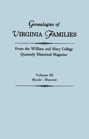 Genealogies Of Virginia Families From The William And Mary College Quarterly Historical Magazine. In Five Volumes. Volume Iii: H,Used