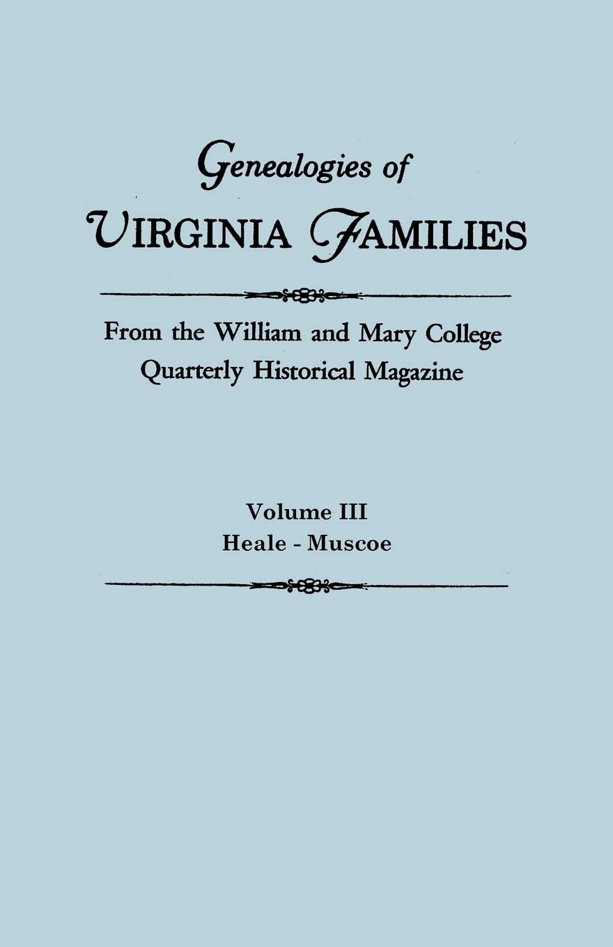 Genealogies Of Virginia Families From The William And Mary College Quarterly Historical Magazine. In Five Volumes. Volume Iii: H,Used