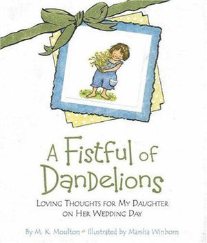 A Fistful of Dandelions: Loving Thoughts for My Daughter on Her Wedding Day,Used