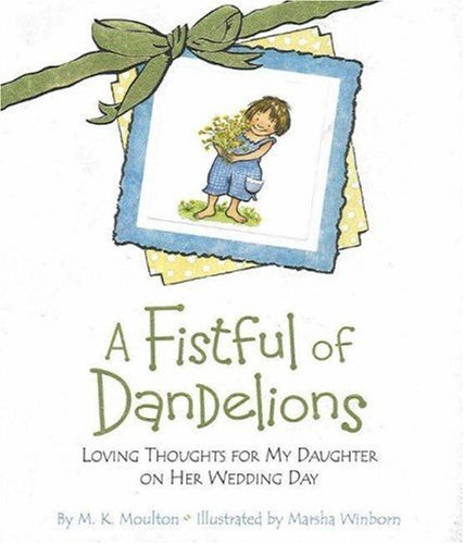 A Fistful of Dandelions: Loving Thoughts for My Daughter on Her Wedding Day,Used