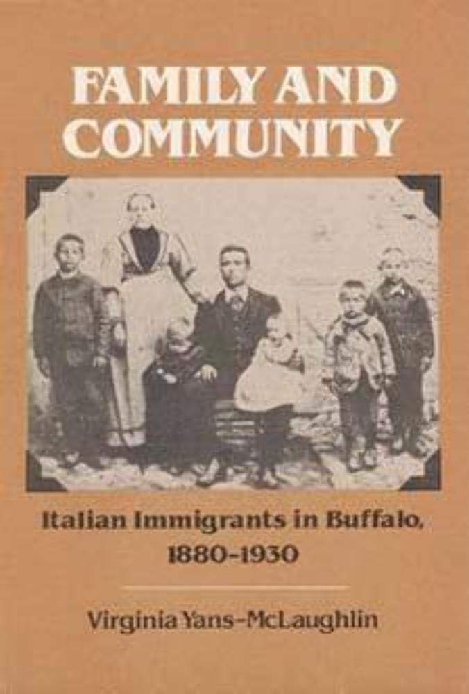 Family and Community: Italian Immigrants in Buffalo, 18801930,Used