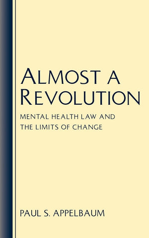 Almost a Revolution: Mental Health Law and the Limits of Change,Used