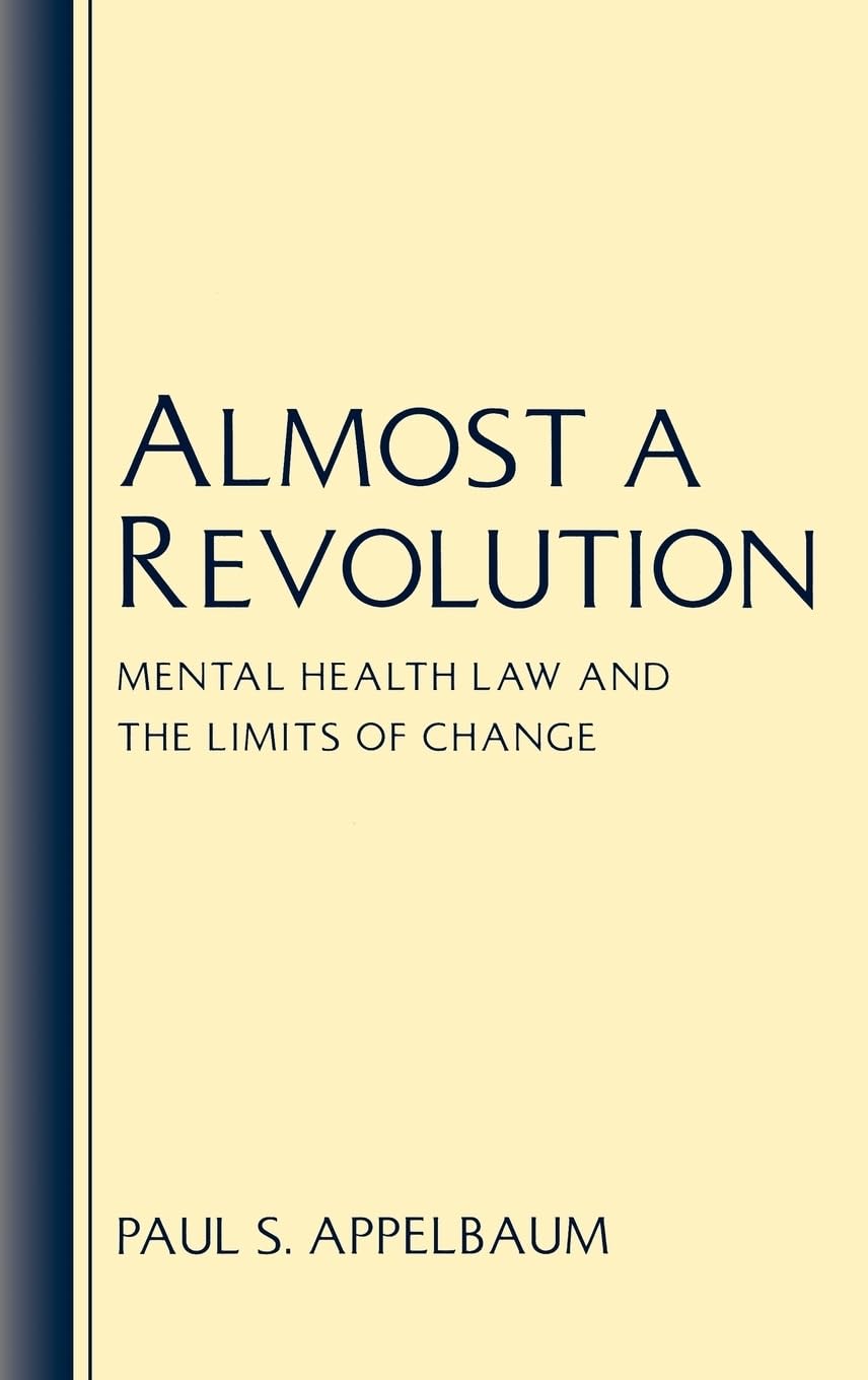 Almost a Revolution: Mental Health Law and the Limits of Change,Used