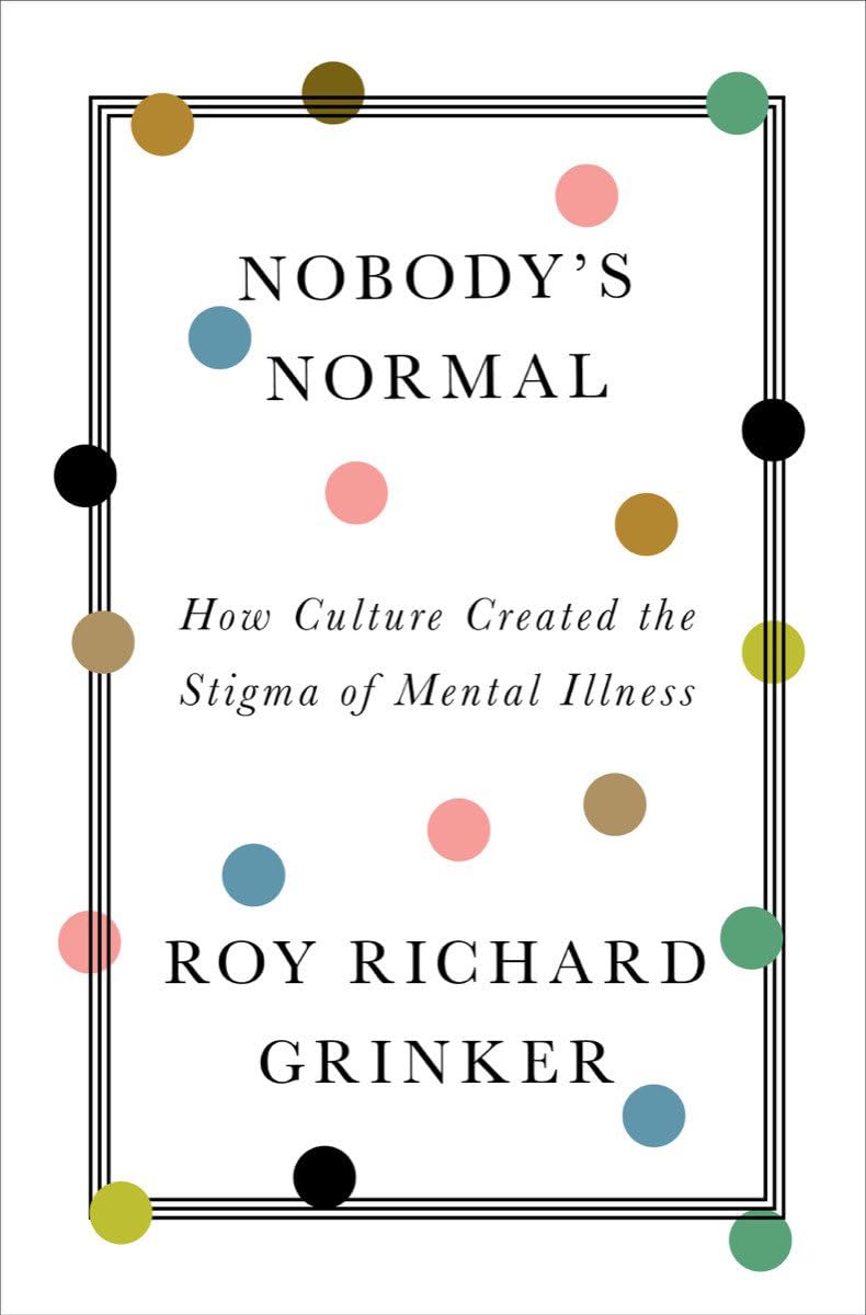 Nobody'S Normal: How Culture Created The Stigma Of Mental Illness