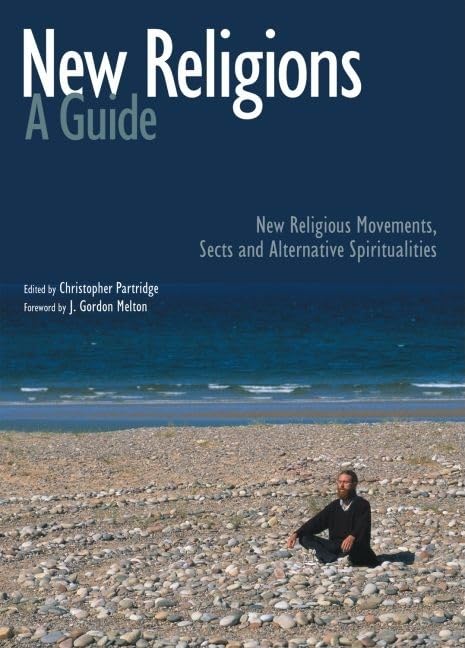 New Religions: A Guide: New Religious Movements, Sects And Alternative Spiritualities,New