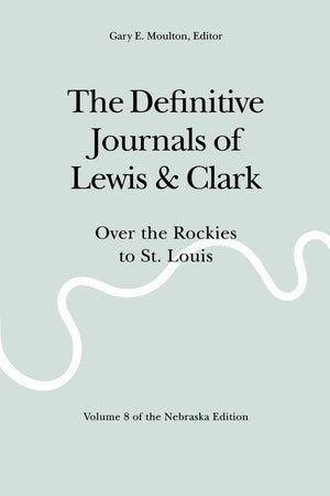 The Definitive Journals of Lewis and Clark, Vol 8: Over the Rockies to St. Louis,Used