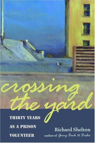 Crossing The Yard: Thirty Years As A Prison Volunteer-used