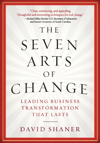 The Seven Arts of Change: Leading Business Transformation That Lasts,Used