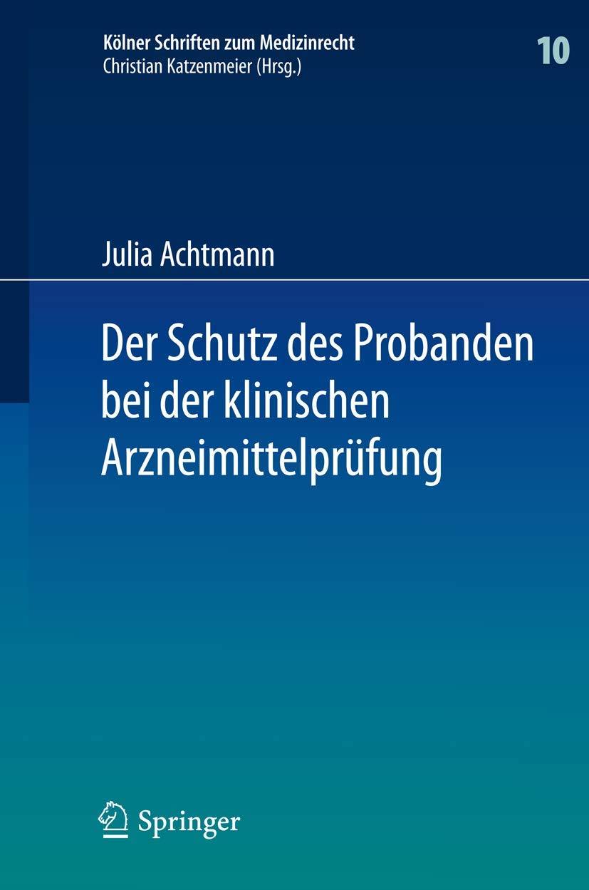 Der Schutz des Probanden bei der klinischen Arzneimittelprfung: unter besonderer Bercksichtigung der Haftung der Beteiligten und,Used